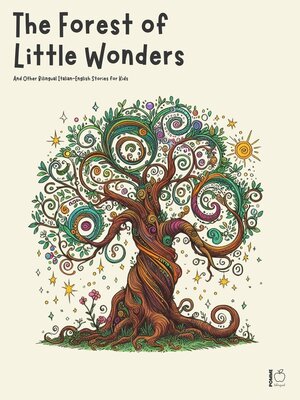 cover image of The Forest of Little Wonders and Other Bilingual Italian-English Stories for Kids